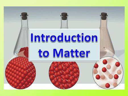 Introduction to Matter.