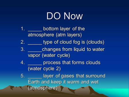 DO Now _____ bottom layer of the atmosphere (atm layers)