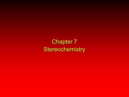 Chapter 7 Stereochemistry. 7.1 Molecular Chirality: Enantiomers.