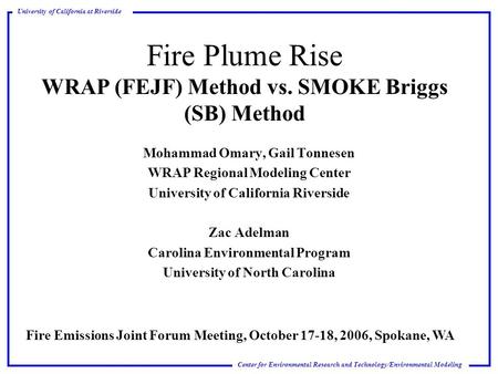 Center for Environmental Research and Technology/Environmental Modeling University of California at Riverside Fire Plume Rise WRAP (FEJF) Method vs. SMOKE.