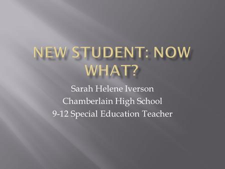 Sarah Helene Iverson Chamberlain High School 9-12 Special Education Teacher.
