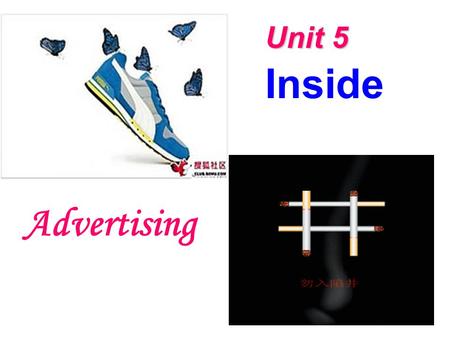 Inside Advertising Unit 5. Enjoy the advertisements Which one do you think is the most effective ?