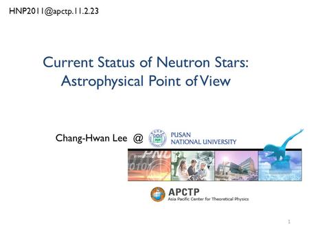 Current Status of Neutron Stars: Astrophysical Point of View Chang-Hwan 1.