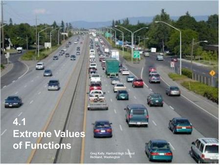 4.1 Extreme Values of Functions Greg Kelly, Hanford High School Richland, Washington.