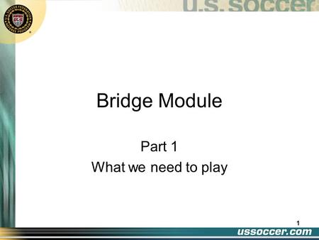 Bridge Module Part 1 What we need to play 1 Law 1 The Field of Play 2.