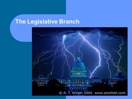 The Legislative Branch. Congress Legislative Branch of National Government Established in Article I of the Constitution Devise and pass legislation (make.
