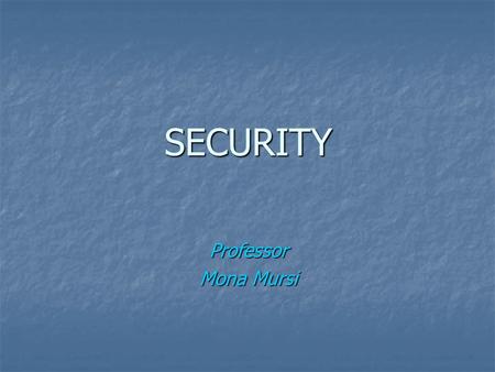 SECURITY Professor Mona Mursi. ENVIRONMENT IT infrastructures are made up of many components, abstractly: IT infrastructures are made up of many components,