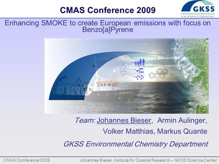 CMAS Conference 2009 Johannes Bieser, Institute for Coastal Research – GKSS Science Center CMAS Conference 2009 Enhancing SMOKE to create European emissions.