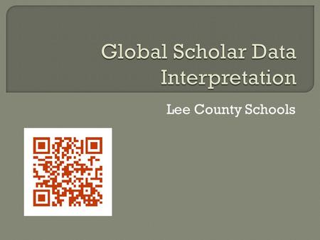 Lee County Schools.  Understand components of the gains analysis report  Review and manipulate assessment gains data for your own schools  Utilize.