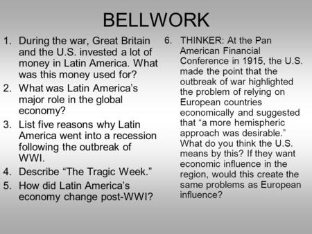 BELLWORK During the war, Great Britain and the U.S. invested a lot of money in Latin America. What was this money used for? What was Latin America’s major.
