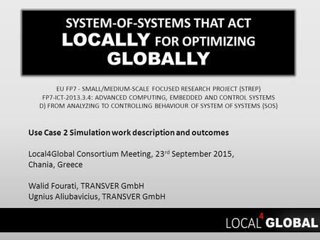 SYSTEM-OF-SYSTEMS THAT ACT LOCALLY FOR OPTIMIZING GLOBALLY EU FP7 - SMALL/MEDIUM-SCALE FOCUSED RESEARCH PROJECT (STREP) FP7-ICT-2013.3.4: ADVANCED COMPUTING,