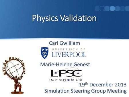 Physics Validation. Validations 18/12/13: DC14 (1) 5 validation tasks for this week: Several DC14 simulation tests, grouped into 3 tasks 2 tasks on IBL/ITK.
