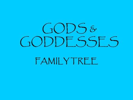 GODS & GODDESSES FAMILY TREE.