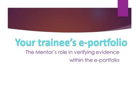 The Mentor’s role in verifying evidence within the e-portfolio.