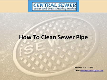 How To Clean Sewer Pipe Phone: 914-573-4589