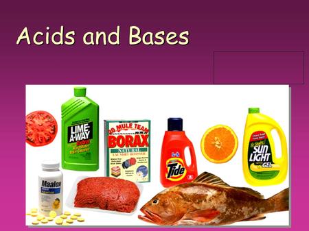 Acids and Bases Acids and Bases. Acids Have a sour taste. Vinegar is a solution of acetic acid. Citrus fruits contain citric acid. React with certain.