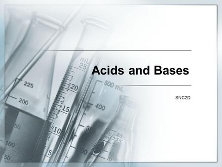 Acids and Bases SNC2D. Some Properties of Acids  Sour taste  Water soluble  Very reactive  Conduct electricity  Can act as a catalyst  Corrosive.