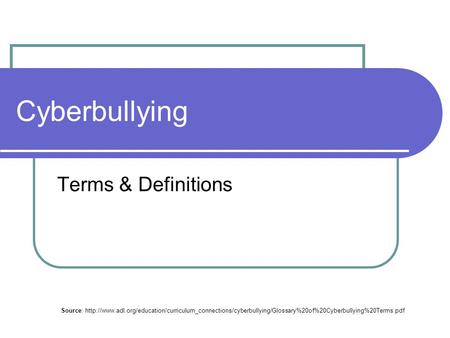 Cyberbullying Terms & Definitions Source: