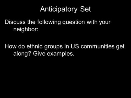 Anticipatory Set Discuss the following question with your neighbor: