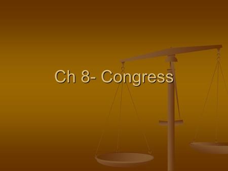 Ch 8- Congress The House of Representatives 435 Members 435 Members Representation is based on population- Census every ten years Representation is based.