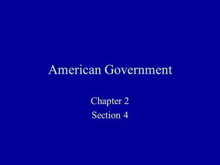 American Government Chapter 2 Section 4. The Framers Selected by State Legislatures Arguably the Most Dynamic Assemblage of Political Personalities of.