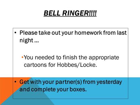 Bell Ringer!!!! Please take out your homework from last night …