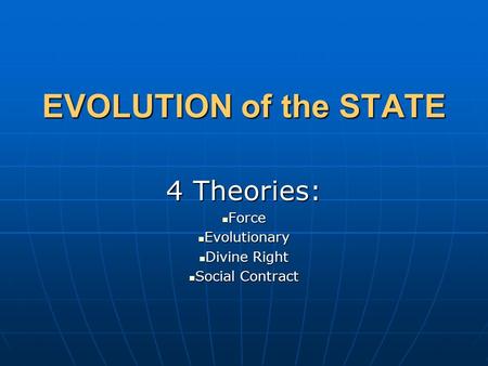 4 Theories: Force Evolutionary Divine Right Social Contract