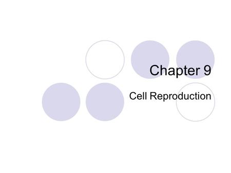Chapter 9 Cell Reproduction. Cell Division Cell division is the process by which cells reproduce themselves.