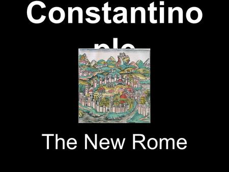 Constantinople The New Rome.