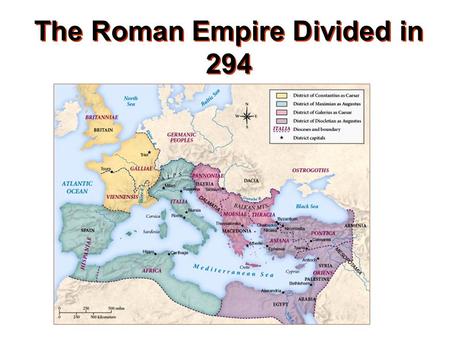 The Roman Empire Divided in 294. Barbarians invaded the Roman Empire.