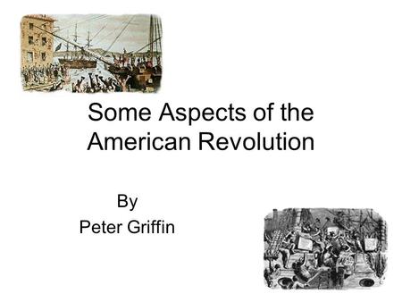 Some Aspects of the American Revolution By Peter Griffin.