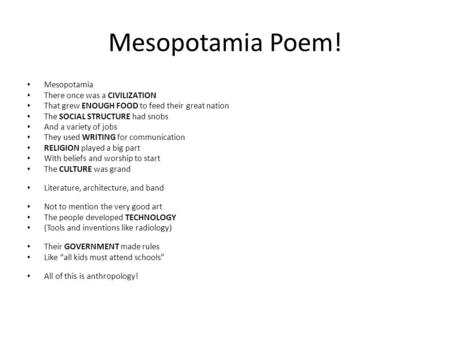 Mesopotamia Poem! Mesopotamia There once was a CIVILIZATION
