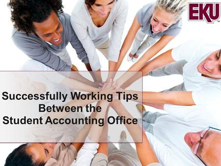 Successfully Working Tips Between the Student Accounting Office.