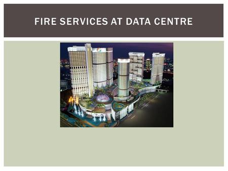 FIRE SERVICES AT DATA CENTRE