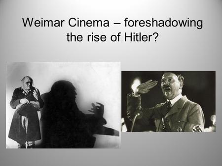 Weimar Cinema – foreshadowing the rise of Hitler?