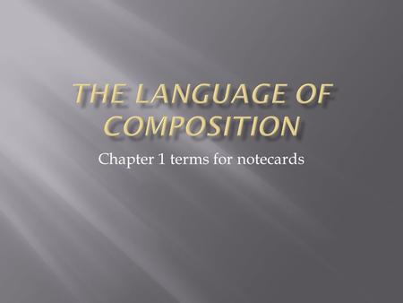 Chapter 1 terms for notecards.  the art of persuasion  the art of persuasion. It has to do with the presentation of ideas in clear, persuasive language.