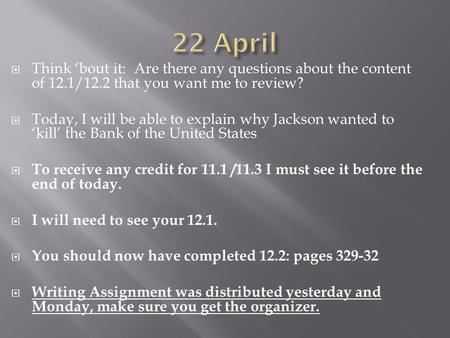  Think ‘bout it: Are there any questions about the content of 12.1/12.2 that you want me to review?  Today, I will be able to explain why Jackson wanted.