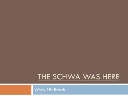 The Schwa Was Here Week 1Bellwork.