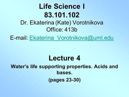 Water’s life supporting properties. Acids and bases.