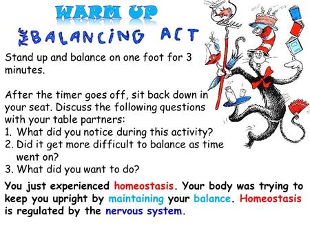 You just experienced homeostasis. Your body was trying to keep you upright by maintaining your balance. Homeostasis is regulated by the nervous system.