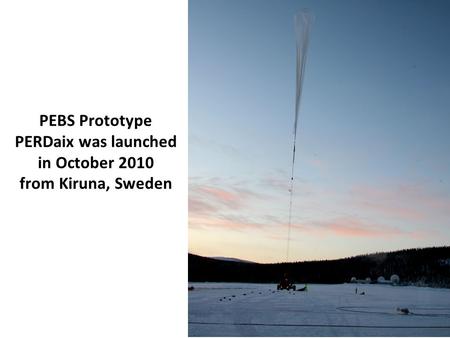 1 PEBS Prototype PERDaix was launched in October 2010 from Kiruna, Sweden.