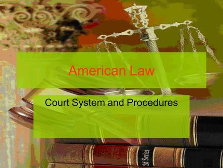 American Law Court System and Procedures. https://www.youtube.com/watch?v=U2P2d HYbn5chttps://www.youtube.com/watch?v=U2P2d HYbn5c