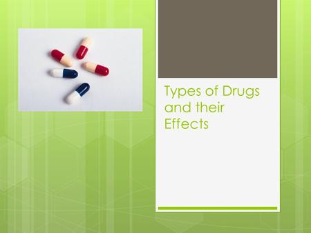 Types of Drugs and their Effects