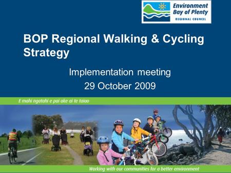 BOP Regional Walking & Cycling Strategy Implementation meeting 29 October 2009.