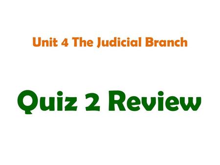 Unit 4 The Judicial Branch Quiz 2 Review. What is a writ of certiorari?