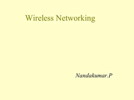 Wireless Networking Nandakumar.P. Web Resource