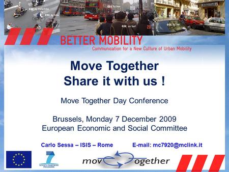 Move Together Share it with us ! Move Together Day Conference Brussels, Monday 7 December 2009 European Economic and Social Committee Carlo Sessa – ISIS.