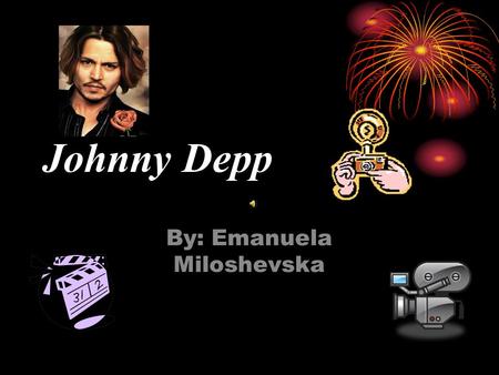 Johnny Depp By: Emanuela Miloshevska Early life/childhood  Being the youngest of all four children, Johnny Depp was born on June 9,1963, in Owensboro,