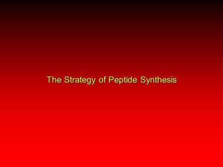 The Strategy of Peptide Synthesis