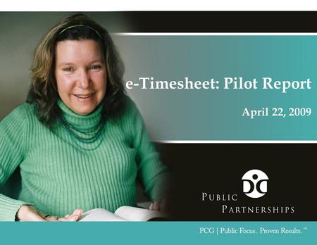 E-Timesheet: Pilot Report April 22, 2009. Page 2 Agenda  Purpose of Pilot  Overview: what we have learned  Improvements  Upcoming Marketing, Roll-out,